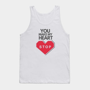 Valentine's Day: You make my heart stop Tank Top